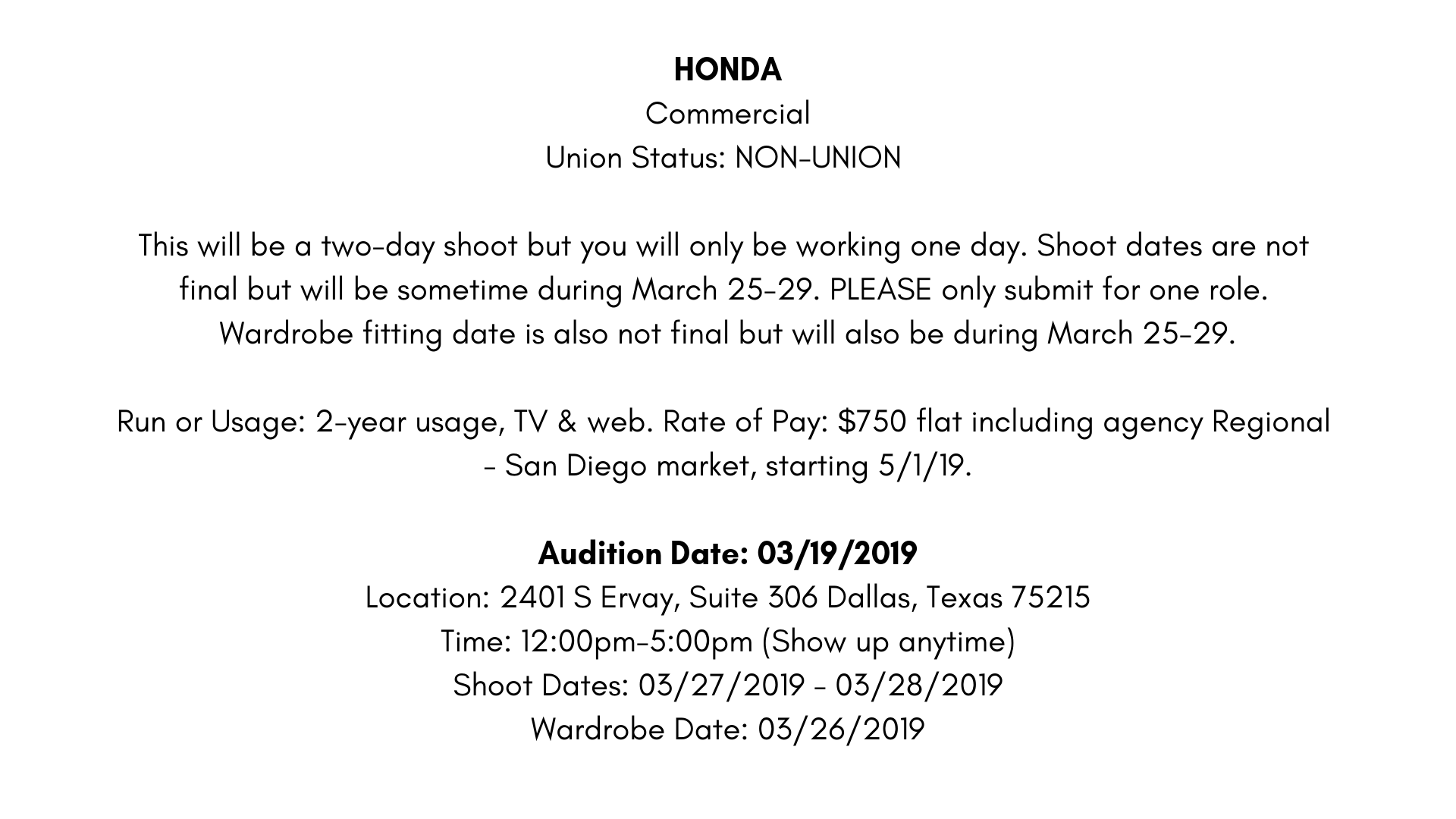 HONDA Commercial Union Status_ NON-UNION This will be a two-day shoot but you will only be working one day. Shoot dates are not final but will be sometime during March 25-29. PLEASE only submit for one role. Wardrobe-3